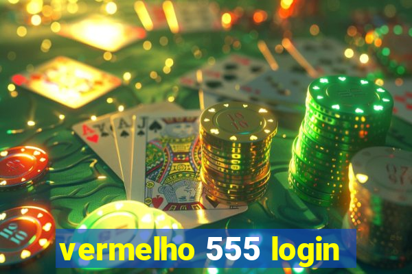 vermelho 555 login